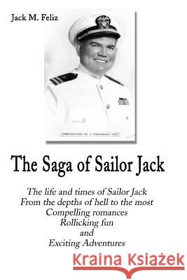 The Saga of Sailor Jack Jack M. Feliz 9780595182046 Writers Club Press