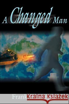 A Changed Man Frank Penwright 9780595182930 Writers Club Press