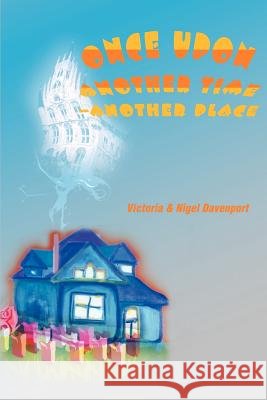 Once Upon Another Time--Another Place Victoria Davenport Nigel Davenport 9780595183388