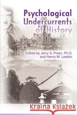 Psychological Undercurrents of History Jerry S. Piven Henry W. Lawton 9780595183791 Authors Choice Press