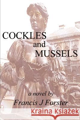 Cockles and Mussels Francis J. Forster 9780595184422 Authors Choice Press