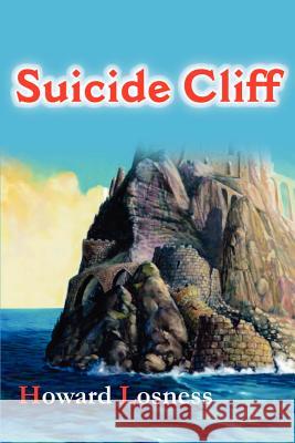 Suicide Cliff Howard A. Losness 9780595184538 Authors Choice Press