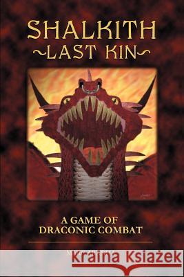 Shalkith -Last Kin-: A Game of Draconic Combat Aranha, Marc 9780595184583 Writers Club Press