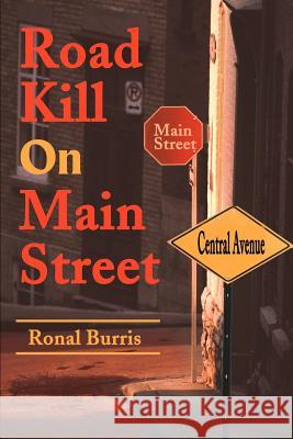 Road Kill on Main Street Ronal S., Jr. Burris 9780595184613 Writers Club Press