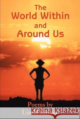 The World Within and Around Us: Poems Kinkel, Linda 9780595184651 Authors Choice Press