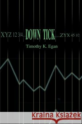 Down Tick Timothy K. Egan 9780595184729