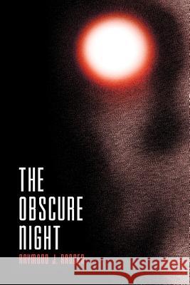 The Obscure Night Raymond J. Radner 9780595185023 Authors Choice Press