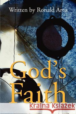 God's Faith Ronald Artis 9780595185405 Writers Club Press