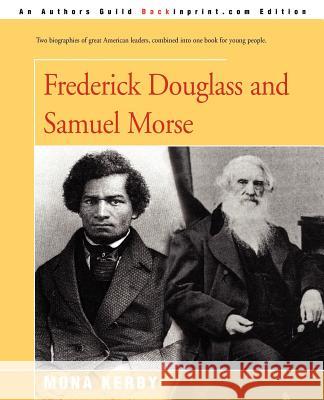 Frederick Douglass and Samuel Morse Mona Kerby 9780595185740 Backinprint.com