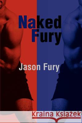 Naked Fury Jason Fury 9780595185931 Writers Club Press