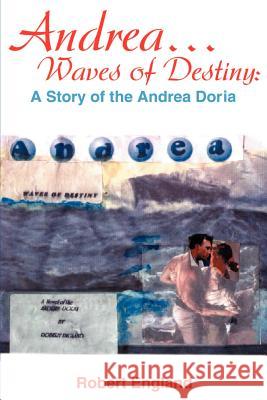 Andrea...Waves of Destiny: A Story of the Andrea Dorea England, Robert 9780595185962