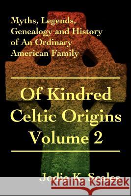Of Kindred Celtic Origins Jodie K. Scales 9780595186433 Writers Club Press