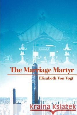 The Marriage Martyr Elizabeth Vo 9780595187119 Writers Club Press