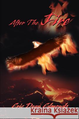 After the Fire Eric Dean Edmonds 9780595187348