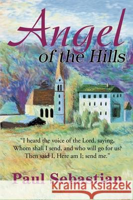 Angel of the Hills Paul Sebastian 9780595187966 Writers Club Press