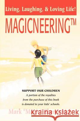 Magicneering: Living, Laughing, & Loving Life! Eberra, Mark (Magic) 9780595188130 Writers Club Press