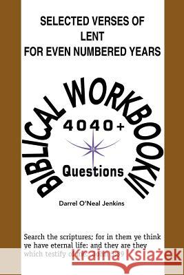 Selected Verses of Lent for Even Numbered Years: 4,040+ Questions Jenkins, Darrel O'Neal 9780595188833 Writers Club Press