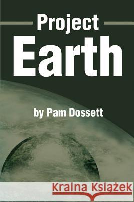 Project Earth Pam Dossett 9780595188871