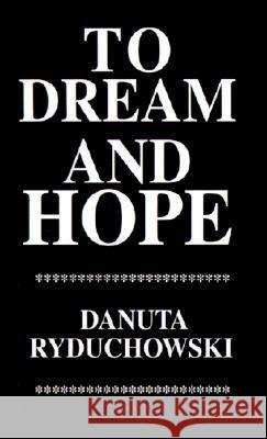 To Dream and Hope Danuta Ryduchowski 9780595188987 Writers Club Press