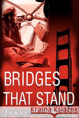 Bridges That Stand James D. Folger Folger 9780595189175 Writer's Showcase Press