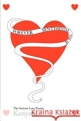Forever Sentimental, Volume II: The Serious Love Poems Kenyatta 9780595189298