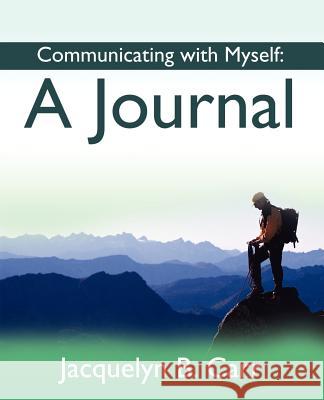 Communicating with Myself: A Journal Carr, Jacquelyn B. 9780595189533 Authors Choice Press