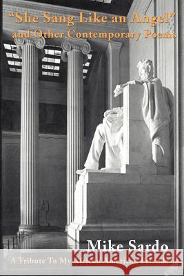 She Sang Like an Angel and Other Contemporary Poems: A Tribute to My African American Friends Sardo, Michael a. J. 9780595189618 Writers Club Press