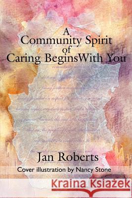 A Community Spirit of Caring Begins with You Jan Roberts 9780595189731 Writer's Showcase Press