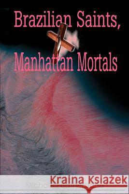 Brazilian Saints, Manhattan Mortals Michael Featherstone 9780595189892