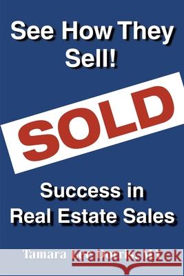 See How They Sell!: Success in Real Estate Sales Dorris, Tamara Lee 9780595190386 Writers Club Press