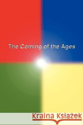 The Coming of the Ages Craig B. Wood 9780595190881