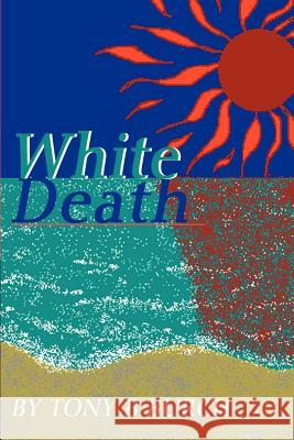 White Death Tony B. Burch 9780595191024 Writers Club Press