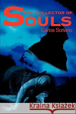 The Collector of Souls Carlos Soriano 9780595191239