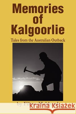 Memories of Kalgoorlie: Tales from the Australian Outback Hebbard, Filton 9780595191345 Writers Club Press