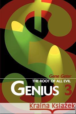 Genius 3: The Root of All Evil Gene Geter 9780595191758 Writers Club Press