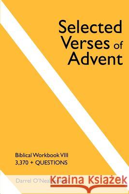 Selected Verses of Advent: Biblical Workbook VIII, 3,370 + Questions Jenkins, Darrel O'Neal 9780595192052 Writers Club Press