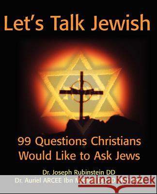 Let's Talk Jewish: 99 Questions Christians Would Like to Ask Jews Rubinstein, Joseph 9780595192298