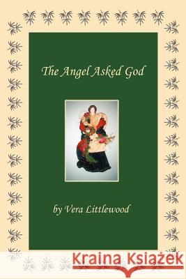 The Angel Asked God Vera Littlewood 9780595192465 Writer's Showcase Press