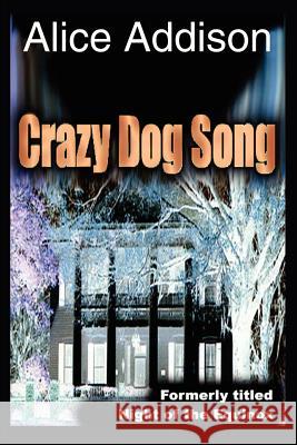 Crazy Dog Song: Night of the Equinox Addison, Alice 9780595192649 Writers Club Press