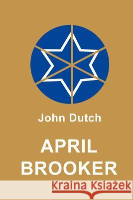 April Brooker John Dutch 9780595192748 Authors Choice Press