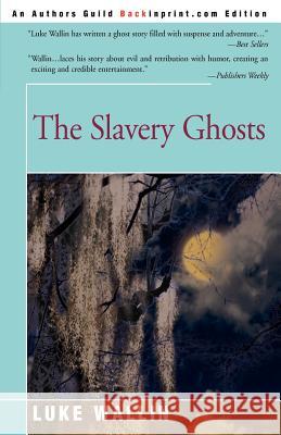 The Slavery Ghosts Luke Wallin 9780595192779 Backinprint.com