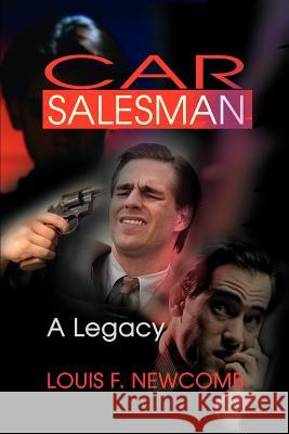 Car Salesman: A Legacy Newcomb, Louis F. 9780595194025 Writer's Showcase Press