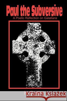 Paul the Subversive: A Poetic Reflection on Galatians Kim, H. C. 9780595194230 Writers Club Press