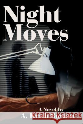 Night Moves A. Keith Barton 9780595194360 Authors Choice Press