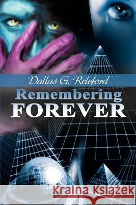 Remembering Forever Dallas G. Releford 9780595195152 Writers Club Press