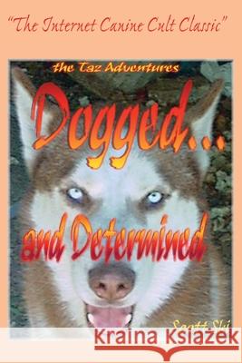Dogged...and Determined : The TAZ Adventures Scott Ski 9780595195237 