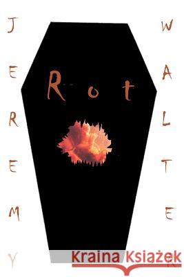Rot Jeremy Walter 9780595196326 Writers Club Press