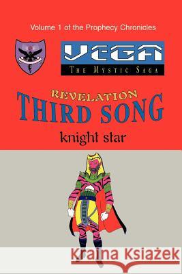 Revelation Third Song: Vega-The Mystic Saga Knight Star 9780595196524 Writers Club Press