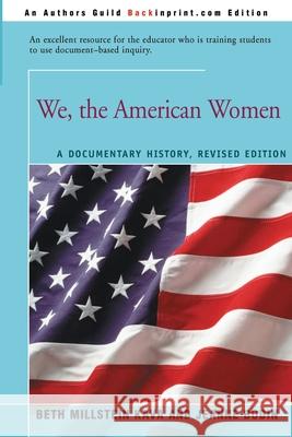 We, the American Women: A Documentary History Kava, Beth Millstein 9780595196678 Backinprint.com