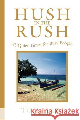 Hush in the Rush: 52 Quiet Times for Busy People Sikes, Tom 9780595196760